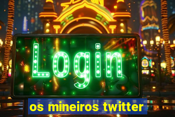 os mineiros twitter